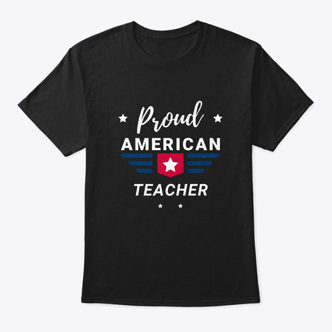 Proud American Teacher: Usa Gift Black T-Shirt Front