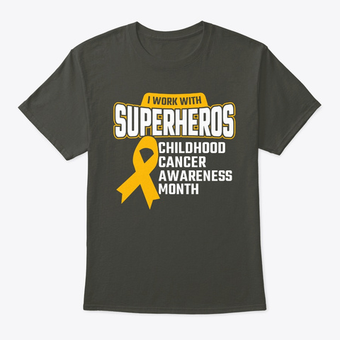 I Work With Superheros, Childhood Cance Smoke Gray T-Shirt Front
