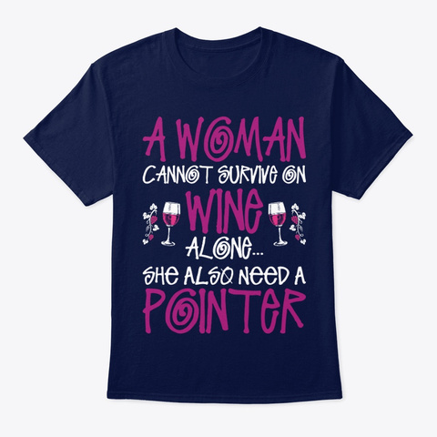 Woman Needs Wine Pointer Navy T-Shirt Front