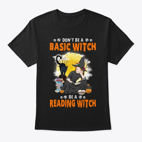 Not Basic Witch Be A Reading Witch Shirt Black T-Shirt Front