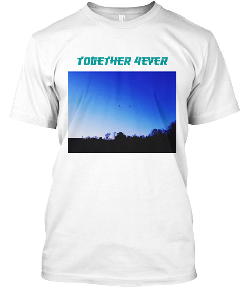 Together 4ever White T-Shirt Front