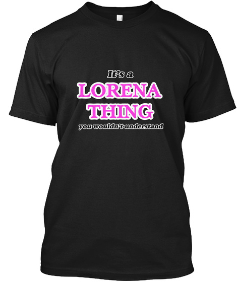 It's A Lorena Thing Black T-Shirt Front