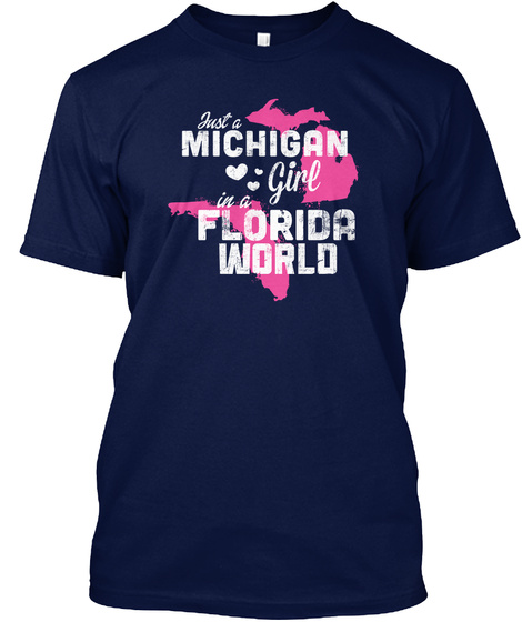 Just A Michigan Girl In A Florida World Navy T-Shirt Front