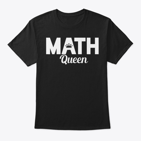 Mathematics Queen Math Teacher Gift Black T-Shirt Front