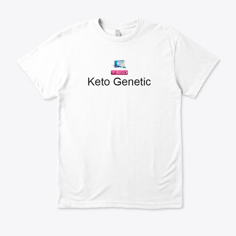 Keto Genetic   Is This Fat Burning Pill? White T-Shirt Front