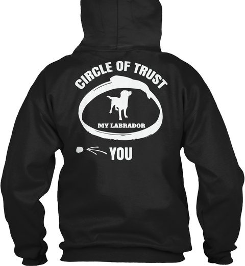 Circle Of Trust My Labrador You Black T-Shirt Back