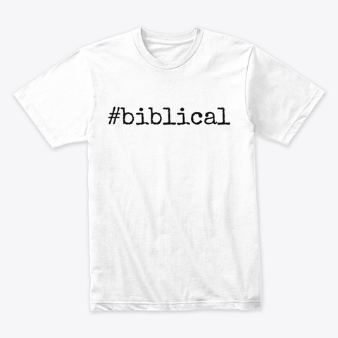 Biblical Hash Ton Es   Black Label White T-Shirt Front