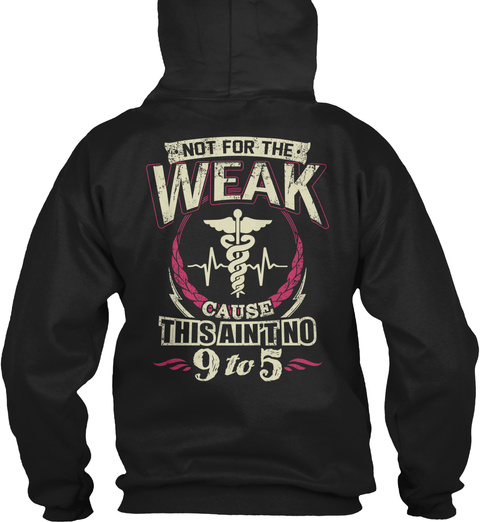 Cna Not For The Weak Cause This Ain't No 9 To 5 Black T-Shirt Back