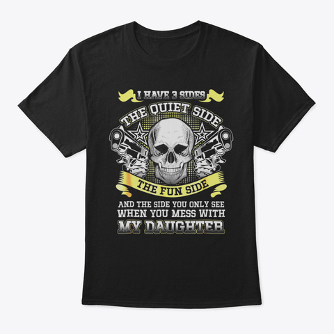 Dont Mess With My Daughter Gift For Dad  Black T-Shirt Front