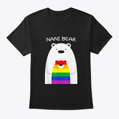 Nani Bear Shirt Lgbt Pride Shirt Proud Black T-Shirt Front