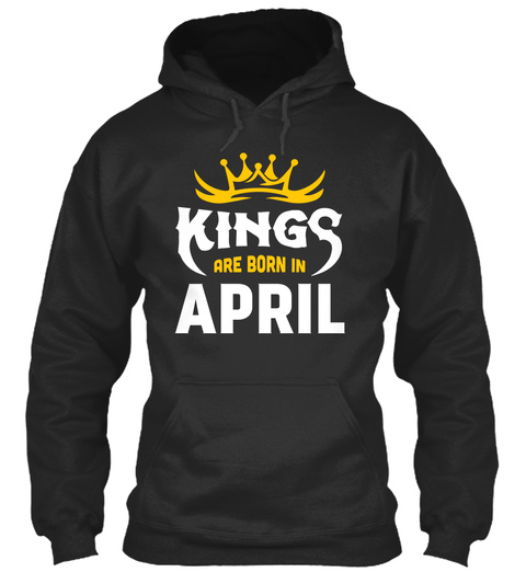 Kings Are Born In April Jet Black T-Shirt Front