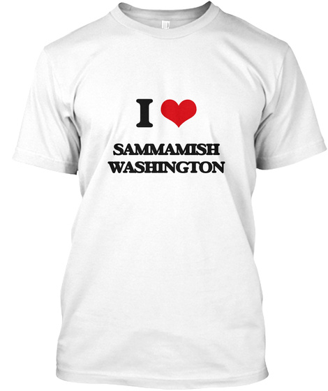 I Love Sammamish Washington White T-Shirt Front