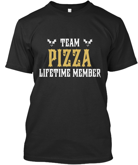 Team Pizza Lifetime Member T Shirt Black T-Shirt Front