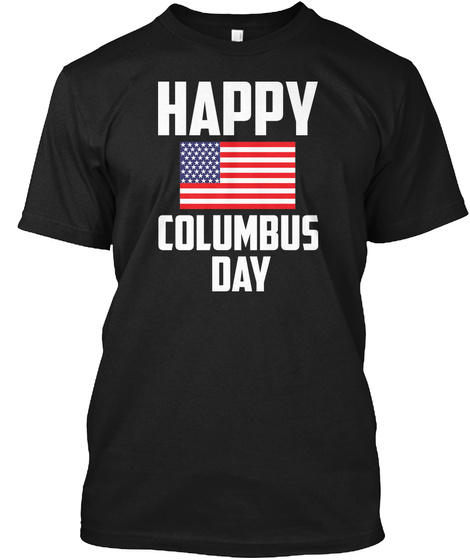 Happy Columbus Day Black T-Shirt Front