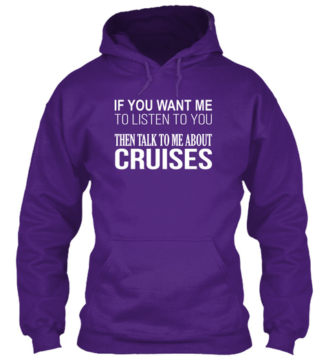 If You Want Me To Listen To You Then Talk To Me About Cruises Purple T-Shirt Front