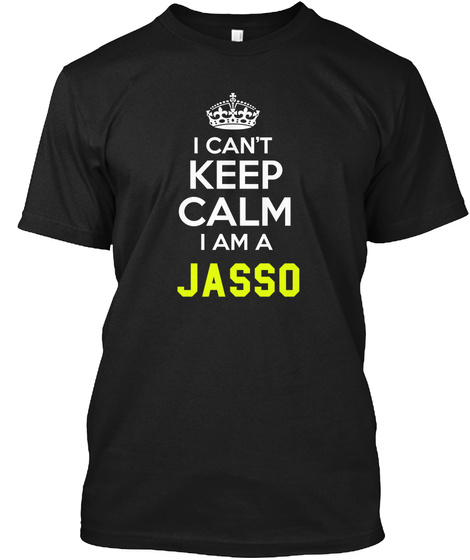I Can't Keep Calm I Am A Jasso Black T-Shirt Front