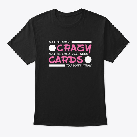 May Be She's Crazy Typographic Design Black T-Shirt Front