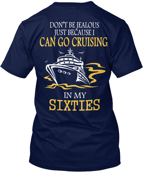 Don T Be Jealous Just Because I Can Go Cruising In My Sixties Navy T-Shirt Back