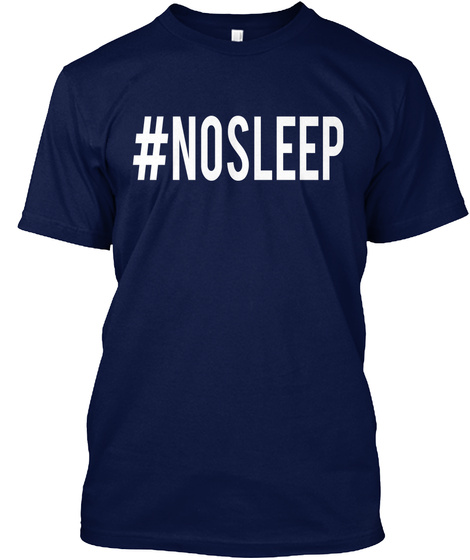 #No Sleep Navy T-Shirt Front