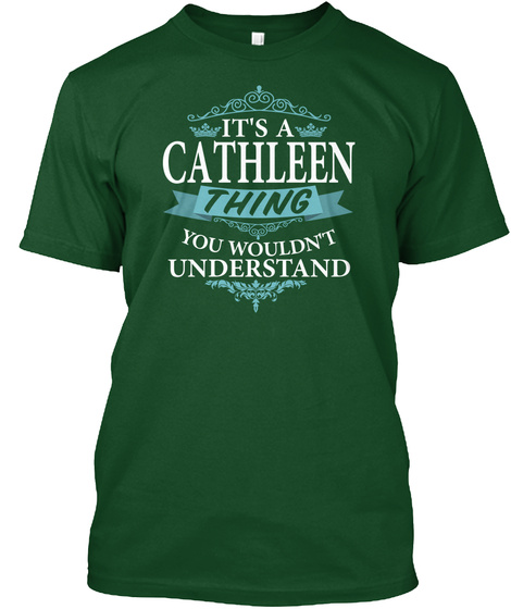 It's A Cathleen Thing You Wouldn't Understand Deep Forest T-Shirt Front