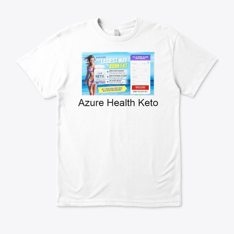 Azure Health Keto   Usa #1 Diet Pills !! White T-Shirt Front