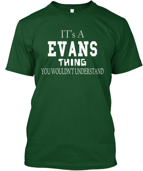 It's A Evans Thing You Wouldn't Understand Deep Forest T-Shirt Front
