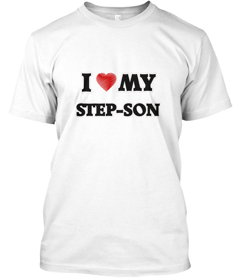 I Love My Step Son White T-Shirt Front