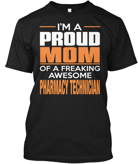 I'm A Proud Mom Of A Freaking Awesome Pharmacy Technician Black T-Shirt Front