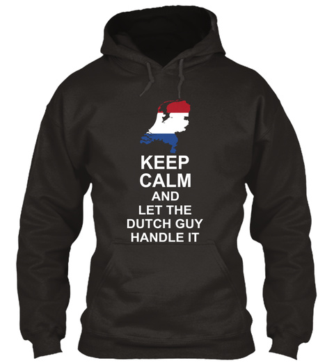 Keep Calm And Let The Dutch Guy Handle It Jet Black T-Shirt Front