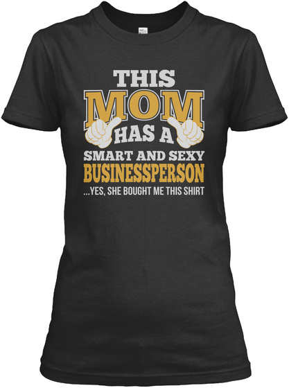 Mom Has Sexy Businessperson T Shirts Black T-Shirt Front