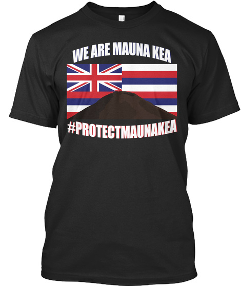 We Are Mauna Kea # Protectmaunakea Black T-Shirt Front