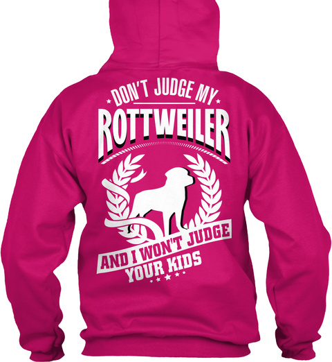 Don't Judge My Rottweiler And I Won't Judge Your Kids Heliconia T-Shirt Back