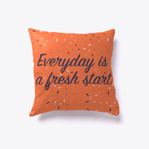 Inspiration Pillow   Everyday Is A Fresh Coral Kaos Front
