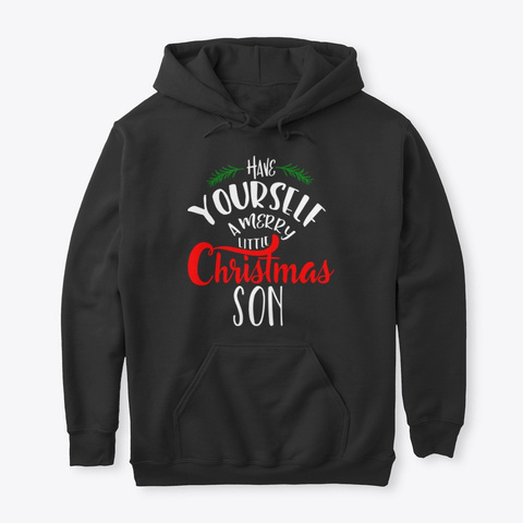 Have Yourself A Merry Little Christmas Black T-Shirt Front