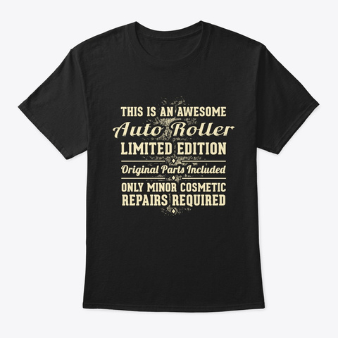 Auto Roller Funny Gift Black T-Shirt Front