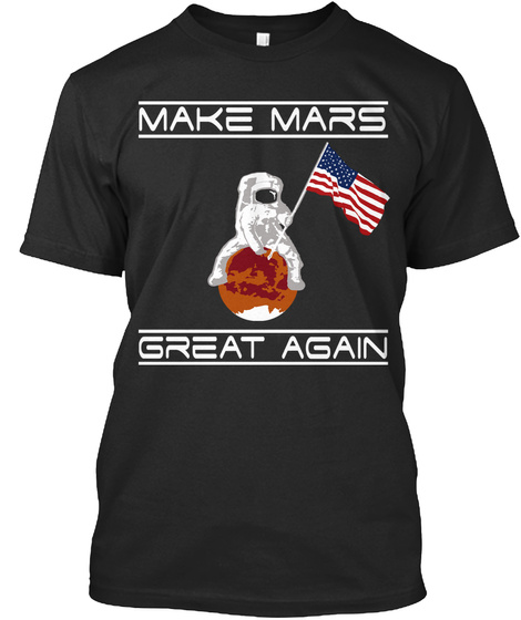 Make Mars Great Again Black T-Shirt Front