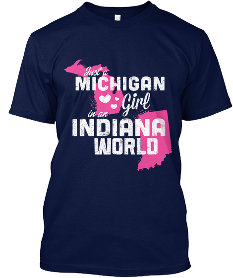 Just A Michigan Girl In An Indiana World Navy T-Shirt Front