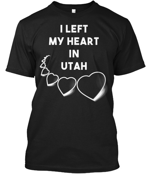 I Left My Heart In Utah Black T-Shirt Front