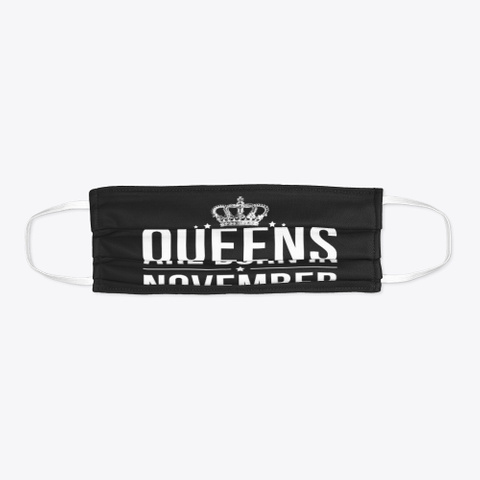 Queens Are Born In November Face Mask Black T-Shirt Flat