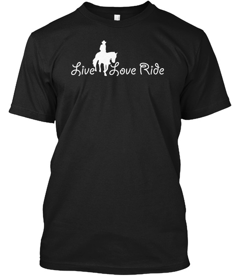 Live Love Ride  Black T-Shirt Front