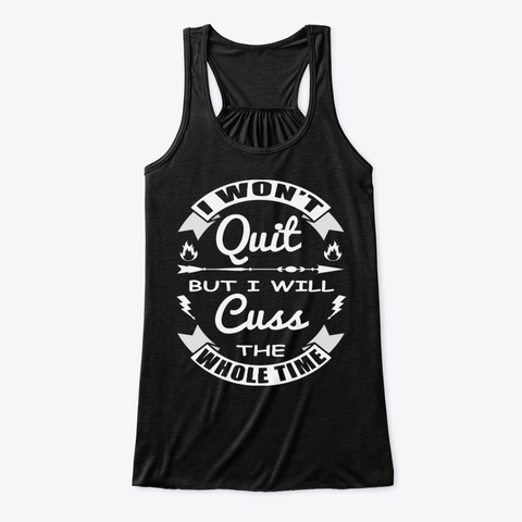 I Won't Quit But I Will Cuss Workout Black T-Shirt Front
