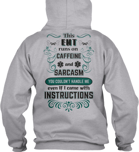 This Emt Runs On Caffeine And Sarcasm You Couldn't Handle Me Even If I Came With Instructions Sport Grey T-Shirt Back