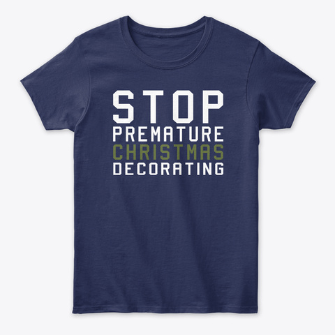 Stop Premature Christmas Decorating Unisex Tshirt