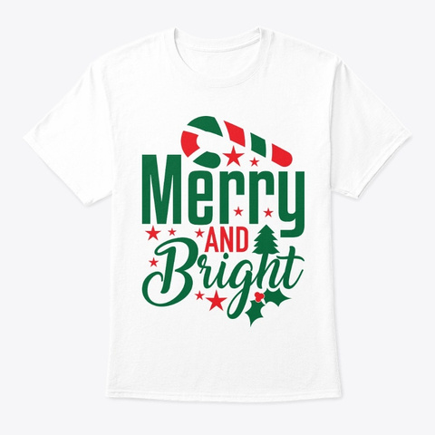 Merry And Bright Holiday Apparel Design White T-Shirt Front