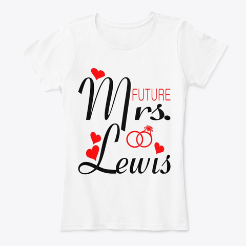 Future Mrs Lewis Valentine Gift White T-Shirt Front
