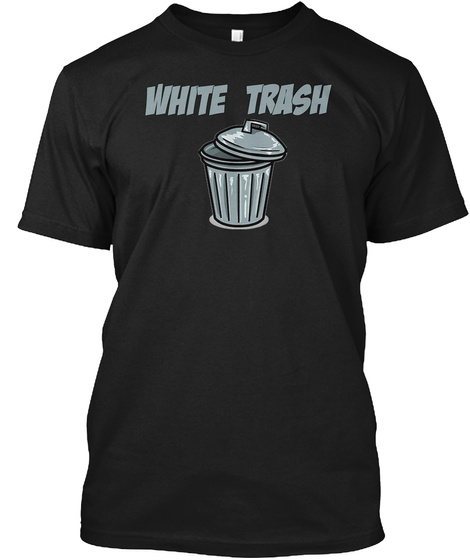 White Trash T Shirt Black T-Shirt Front