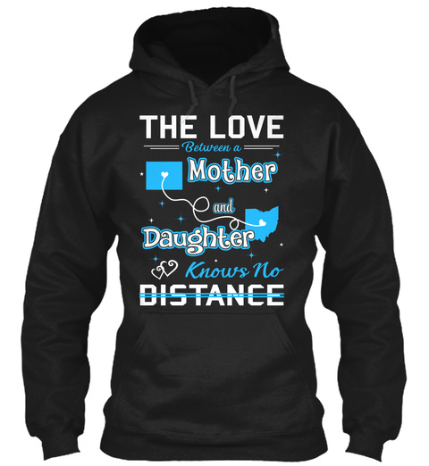 The Love Between A Mother And Daughter Knows No Distance. Wyoming  Ohio Black T-Shirt Front