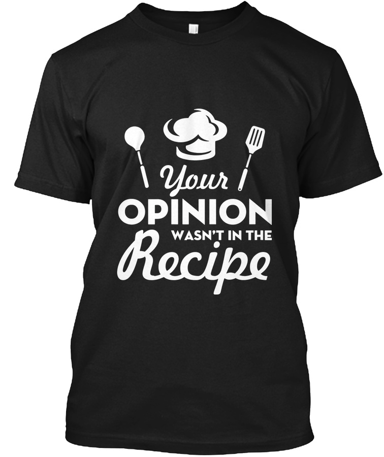 Your Opinion Wasnt In The Recipe