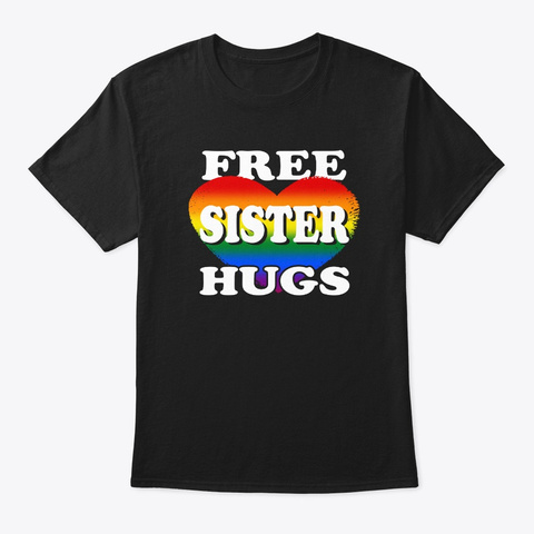 Free Lgbt Sister Hugs Tshirt Black áo T-Shirt Front