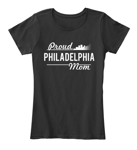 Proud Philadelphia Mom Black T-Shirt Front